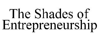 THE SHADES OF ENTREPRENEURSHIP