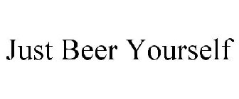 JUST BEER YOURSELF