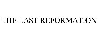 THE LAST REFORMATION