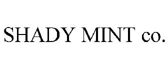 SHADY MINT CO.