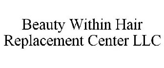 BEAUTY WITHIN HAIR REPLACEMENT CENTER