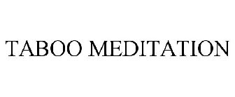 TABOO MEDITATION