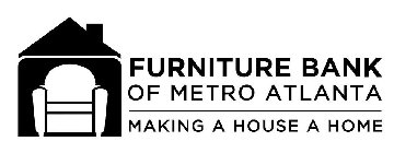 FURNITURE BANK OF METRO ATLANTA MAKING A HOUSE A HOME