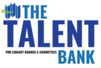 THE TALENT BANK FOR LIBRARY BOARDS & COMMITTEES