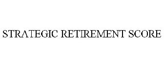 STRATEGIC RETIREMENT SCORE