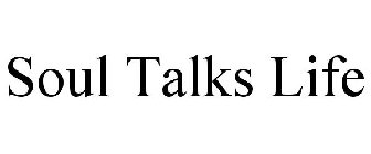 SOUL TALKS LIFE