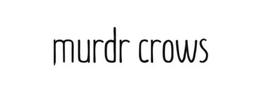 MURDR CROWS