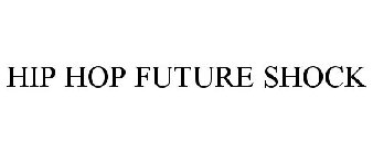 HIP HOP FUTURE SHOCK