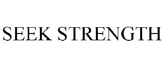 SEEK STRENGTH