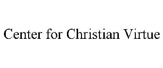 CENTER FOR CHRISTIAN VIRTUE