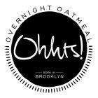 OHHTS! OVERNIGHT OATMEAL BORN IN BROOKLYN