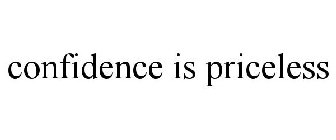 CONFIDENCE IS PRICELESS