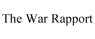 THE WAR RAPPORT