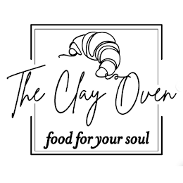 THE CLAY OVEN FOOD FOR YOUR SOUL