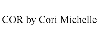 COR BY CORI MICHELLE