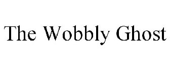 THE WOBBLY GHOST