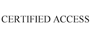 CERTIFIED ACCESS