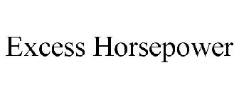 EXCESS HORSEPOWER