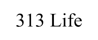 313 LIFE