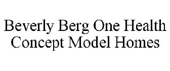 BEVERLY BERG ONE HEALTH CONCEPT MODEL HOMES