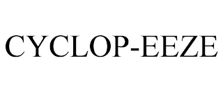 CYCLOP-EEZE