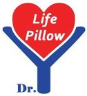 LIFE PILLOW DR.