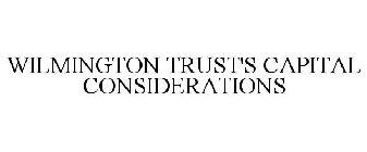 WILMINGTON TRUST'S CAPITAL CONSIDERATIONS