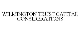 WILMINGTON TRUST CAPITAL CONSIDERATIONS