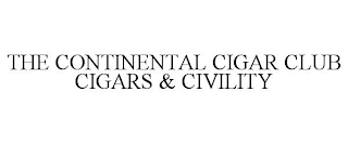 THE CONTINENTAL CIGAR CLUB CIGARS & CIVILITY