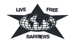 LIVE FREE BARRIERS