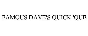 FAMOUS DAVE'S QUICK 'QUE