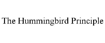 THE HUMMINGBIRD PRINCIPLE