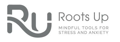 RU ROOTS UP MINDFUL TOOLS FOR STRESS AND ANXIETY