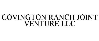 COVINGTON RANCH JOINT VENTURE LLC