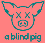 A BLIND PIG X X