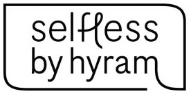 SELFLESS BY HYRAM