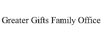 GREATER GIFTS FAMILY OFFICE