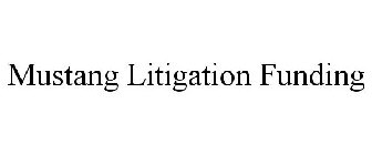 MUSTANG LITIGATION FUNDING