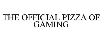 THE OFFICIAL PIZZA OF GAMING