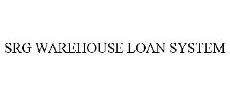 SRG WAREHOUSE LOAN SYSTEM