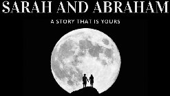 SARAH AND ABRAHAM A STORY THAT IS YOURS