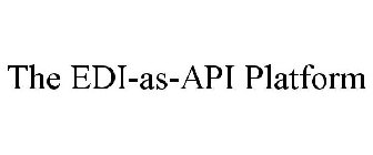 THE EDI-AS-API PLATFORM