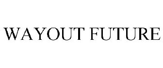 WAYOUT FUTURE