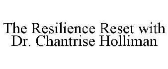 THE RESILIENCE RESET WITH DR. CHANTRISE HOLLIMAN