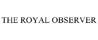 THE ROYAL OBSERVER