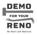 DEMO FOR YOUR RENO NO NAIL LEFT BEHIND