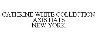 AXIS HATS NEW YORK CATHRINE WHITE COLLECTION
