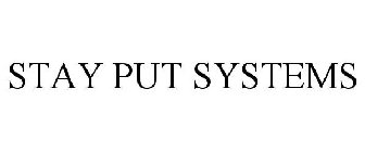 STAY PUT SYSTEMS
