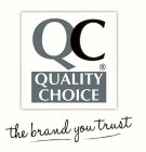 QC QUALITY CHOICE THE BRAND YOU TRUST