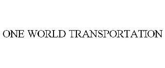 ONE WORLD TRANSPORTATION